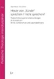 Produkt-Bild: Heute von 'S&uuml;nde' sprechen / nicht sprechen?: Praktisch-theologische Untersuchungen im Kontext von Kirche, Sonderschule und Jugendgef&auml;ngnis