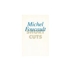Short Cuts.  3. Michel Foucault