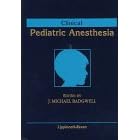 Clinical Pediatric Anesthesia by J. Michael, M.D. Badgwell
