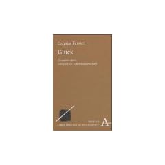 Gl�ck: Grundriss einer integrativen Lebenswissenschaft (Praktische Philosophie)