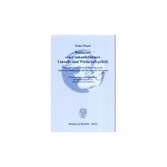 Bausteine einer zukunftsf�higen Umwelt- und Wirtschaftspolitik: Eine praxisorientierte Einf�hrung in die Neue Umwelt�konomie und �kologische �konomie