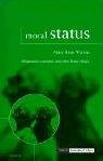 Moral Status: Obligations to Persons and Other Living Things (Issues in Biomedical Ethics)