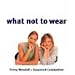 What Not to Wear