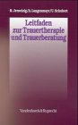 Leitfaden zur Trauertherapie und Trauerberatung