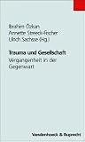 Produkt-Bild: Trauma und Gesellschaft. Vergangenheit in der Gegenwart (Schriften Z.Deutschen U.Internation. Personlichkeits-U.Immaterialguterr.)