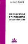 Livres Hom�opathie - Pr�cis pratique d'hom�opathie bucco-dentaire