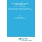 Polynomial and Spline Approximation: Theory and Applications (NATO Science Series C:... by B.N. Sahney