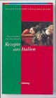 Der Reichtum der einfachen Küche, Rezepte aus Italien