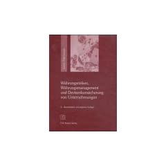 W�hrungsrisiken, W�hrungsmanagement und Devisenkurssicherung von Unternehmungen