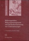 W�hrungsrisiken, W�hrungsmanagement und Devisenkurssicherung von Unternehmungen