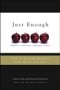 Just Enough: Tools for Creating Success in Your Work and Life