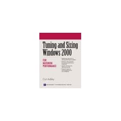 Tuning and Sizing Windows 2000 for Maximum Performance (Microsoft Technologies)