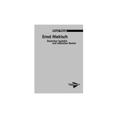 PapyRossa-Hochschulschriften, Bd. 37: Ernst Niekisch. V�lkischer Sozialismus, nationale Revolution, deutsches Endimperium