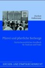 Pfarrei und pfarrliche Seelsorge: Ein kirchenrechtliches Handbuch für Studium und Praxis