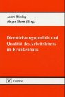 Dienstleistungsqualit�t und Qualit�t des Arbeitslebens im Krankenhaus