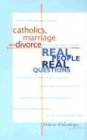 Catholics, Marriage and Divorce: Real People, Real Questions