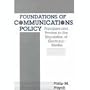 Foundations of Communications Policy: Principles and Process in the Regulation of Electronic Media (The Hampton Press Communication Series)