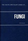 The young specialist looks at fungi;