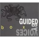 Click here to buy Box by  Guided Voices .