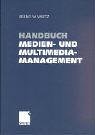 Handbuch Medien- und Multimediamanagement