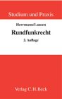 Rundfunkrecht. Fernsehen und Hörfunk mit Neuen Medien