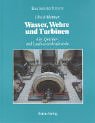 Wasser, Wehre und Turbinen: Alte Speicher- und Laufwasserkraftwerke