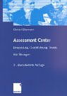 Assessment Center. Entwicklung, Durchführung, Trends. Mit Übungen