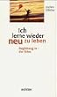 Ich lerne wieder neu zu leben: Begleitung in der Krise