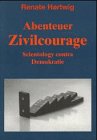 Abenteuer Zivilcourage - Renate Hartwig