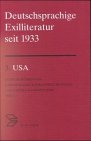 Deutschsprachige Exilliteratur Seit 1933: Band 3: Usa, Teil I