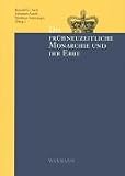 Die Fruhneuzeitliche Monarchie Und Ihr Erbe: Festschrift Fur Heinz Duchhardt Zum 60. Geburtstag