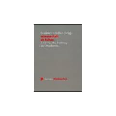 Wissenschaft als Kultur: �sterreichs Beitrag zur Moderne (Ver�ffentlichungen des Instituts Wiener Kreis)
