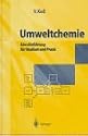 Umweltchemie: Eine Einf&uuml;hrung f&uuml;r Studium und Praxis