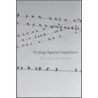Ecology Against Capitalism by  John Bellamy Foster