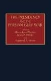 The Presidency and the Persian Gulf War