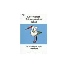 Kinderwunsch und Schwangerschaft: Die 100 h�ufigsten Fragen und Antworten