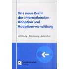 Das neue Recht der internationalen Adoption und Adoptionsvermittlung: Einf�hrung. Erl�uterung. Materialien