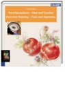 Porzellanmalerei - Obst und Gem�se: Porcelain Painting - Fruit and Vegetables - Uwe Gei�ler