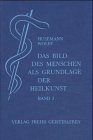 Das Bild des Menschen als Grundlage der Heilkunst I/ III. Entwurf einer geisteswissenschaftlich orientierten Medizin.