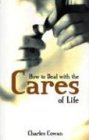 how to deal with the cares of life