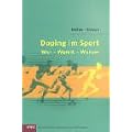 Doping im Sport. Wer - womit - warum