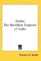 Asoka: The Buddhist Emperor of India