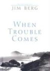 When Trouble Comes