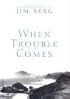 When Trouble Comes