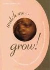 Watch Me Grow: A Unique, 3-Dimensional Week-By-Week Look at Your Baby s Behavior and Development in the Womb