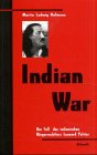 Indian War: Der Fall des indianischen B�rgerrechtlers Leonard Peltier