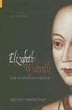 Elizabeth Wydeville: The Slandered Queen (Englands Forgotten Queens)