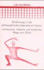 Einführung in die philosophische Lebenskunst Asiens.
