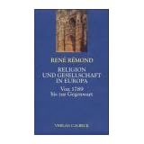 Religion und Gesellschaft in Europa. Von 1789 bis zur Gegenwartvon "Rene Remond"