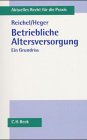 Betriebliche Altersversorgung - Ein Grundriss - Christian Reichel, Heinz-Josef Heger